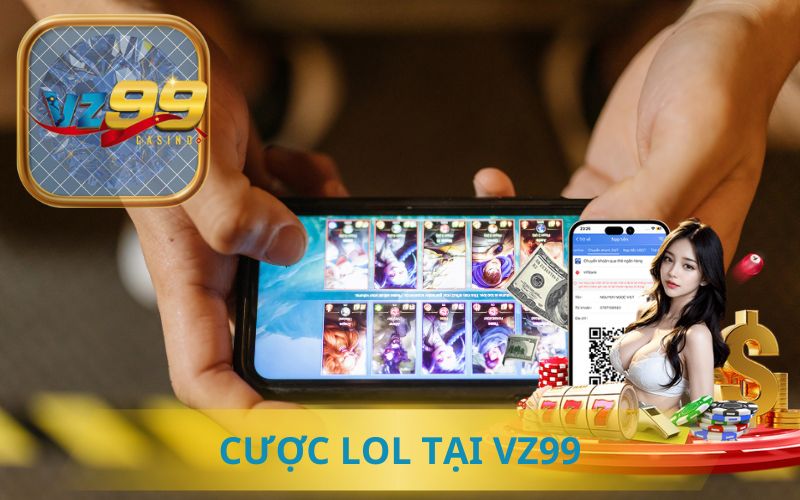 CƯỢC LOL TẠI VZ99