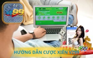 HƯỚNG DẪN CƯỢC XIÊN TẠI VZ99