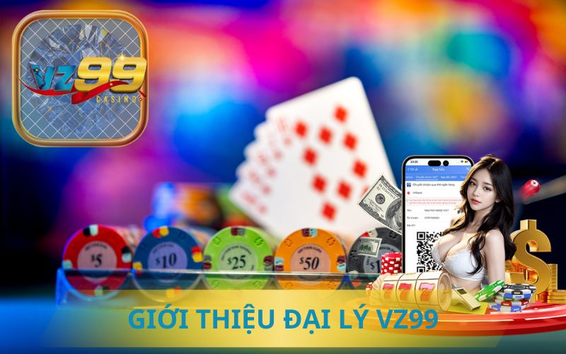 GIỚI THIỆU CHƯƠNG TRÌNH ĐẠI LÝ VZ99