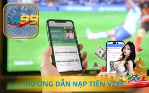 HƯỚNG DẪN NẠP TIỀN VÀO TÀI KHOẢN VZ99