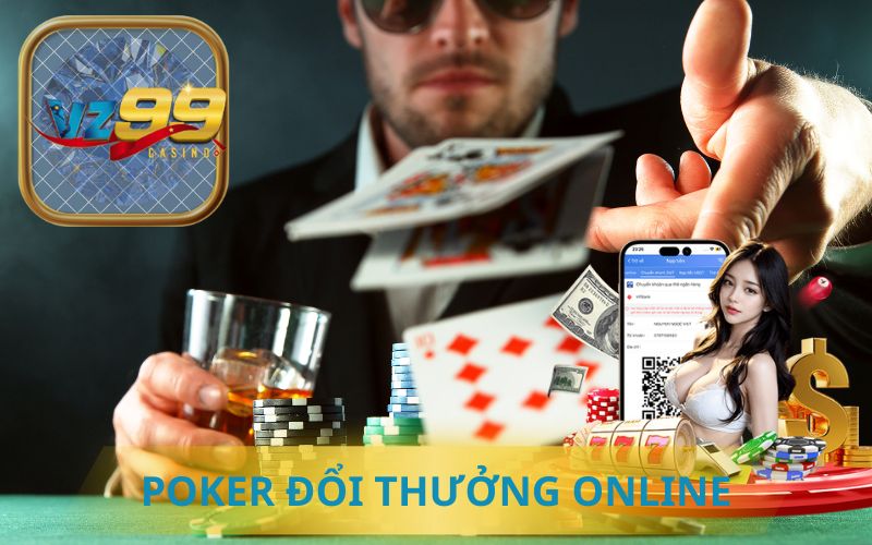 POKER ĐỔI THƯỞNG ONLINE TẠI VZ99