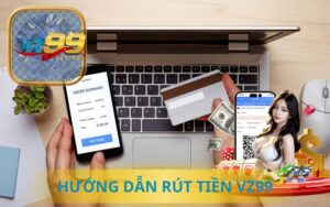 HƯỚNG DẪN RÚT TIỀN VZ99