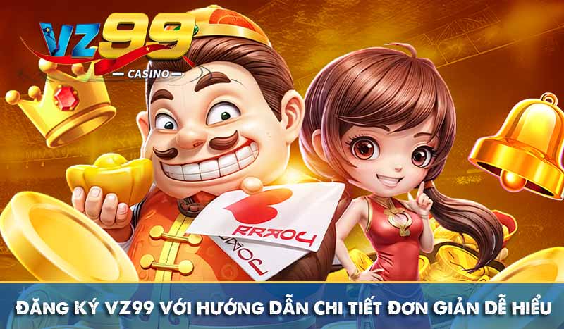 Đăng Ký VZ99 Với Hướng Dẫn Chi Tiết Đơn Giản Dễ Hiểu Nhất 6 Đăng Ký VZ99 Với Hướng Dẫn Chi Tiết Đơn Giản Dễ Hiểu