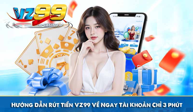 Hướng Dẫn Rút Tiền VZ99 Về Ngay Tài Khoản Chỉ 3 Phút 9 Hướng Dẫn Rút Tiền VZ99 Về Ngay Tài Khoản Chỉ 3 Phút